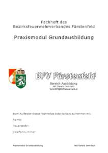 Fachheft des  Bezirksfeuerw ehrverbandes Fürstenfeld  P raxismodul Grundausbildung   Bereich Ausbildung 