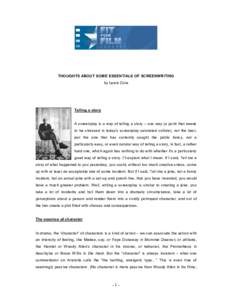 THOUGHTS ABOUT SOME ESSENTIALS OF SCREENWRITING by Lewis Cole Telling a story A screenplay is a way of telling a story – one way (a point that needs to be stressed in today’s screenplay saturated culture), not the be