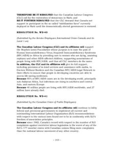 THEREFORE BE IT RESOLVED that the Canadian Labour Congress (CLC) call for the restoration of democracy in Haiti; and BE IT FURTHER RESOLVED that the CLC demand that Canada not support or participate in the so called “s