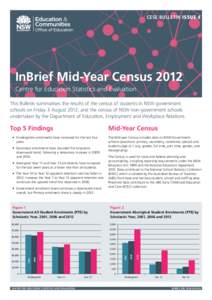 CESE BULLETIN ISSUE 4  InBrief Mid-Year Census 2012 Centre for Education Statistics and Evaluation This Bulletin summarises the results of the census of students in NSW government schools on Friday 3 August 2012, and the