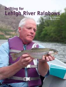Drifting for  Lehigh River Rainbows by Vic Attardo photos by the author
