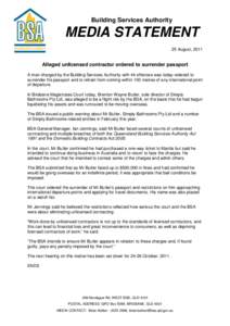 Building Services Authority  MEDIA STATEMENT 25 August, 2011  Alleged unlicensed contractor ordered to surrender passport