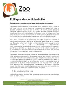 Politique de confidentialité Énoncé relatif à la protection de la vie privée au Zoo Ecomuseum Le présent Énoncé relatif à la protection de la vie privée a pour objectif de vous informer sur les types de renseig