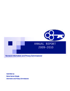 ANNUAL REPORT[removed]Nunavut Information and Privacy Commissioner Submitted by: Elaine Keenan Bengts