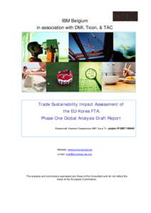 IBM Belgium in association with DMI, Ticon, & TAC Trade Sustainability Impact Assessment of the EU-Korea FTA: Phase One Global Analysis Draft Report
