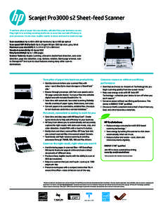 Scanjet Pro3000 s2 Sheet-feed Scanner Transform piles of paper into searchable, editable files your business can use. Plug right in to existing scanning platforms to save time and add efficiency to your processes. Create