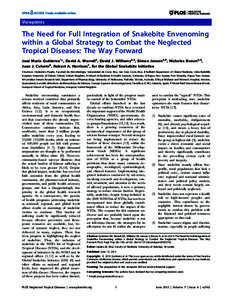 Viewpoints  The Need for Full Integration of Snakebite Envenoming within a Global Strategy to Combat the Neglected Tropical Diseases: The Way Forward Jose´ Marı´a Gutie´rrez1*, David A. Warrell2, David J. Williams3,4