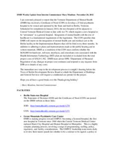 DMH Weekly Update from Interim Commissioner Mary Moulton– November 20, 2012  I am extremely pleased to report that the Vermont Department of Mental Health (DMH) has received a Certificate of Need (CON) to develop a 25-