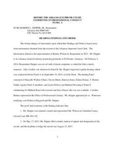 BEFORE THE ARKANSAS SUPREME COURT COMMITTEE ON PROFESSIONAL CONDUCT PANEL A IN RE: ROBERT L. DEPPER, JR., Respondent Arkansas Bar ID#81046 CPC Docket No[removed]