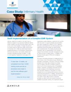 Case Study: Infirmary Health  Swift Implementation of a Complex EHR System Infirmary Health (IH), located on the Gulf Coast, is Alabama’s largest non-government healthcare delivery system treating more than 800,000 pat