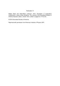 Publication VI Balázs Bank and Heidi-Maria Lehtonen[removed]Perception of longitudinal components in piano string vibrations. The Journal of the Acoustical Society of America Express Letters, volume 128, number 3, pages 