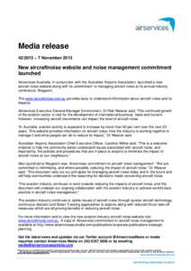 Media release – 7 November 2013 New aircraftnoise website and noise management commitment launched Airservices Australia, in conjunction with the Australian Airports Association, launched a new