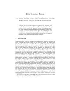 Data Structure Fusion Peter Hawkins, Alex Aiken, Kathleen Fisher, Martin Rinard, and Mooly Sagiv Stanford University, AT&T Labs Research, MIT, Tel Aviv University Abstract. We consider the problem of specifying data stru