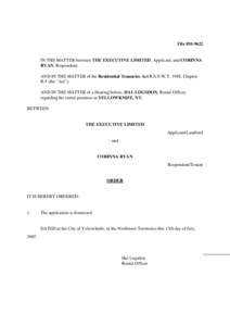 File #[removed]IN THE MATTER between THE EXECUTIVE LIMITED, Applicant, and CORINNA RYAN, Respondent; AND IN THE MATTER of the Residential Tenancies Act R.S.N.W.T. 1988, Chapter R-5 (the 