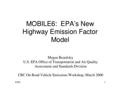 MOBILE6: EPA’s New Highway Emission Factor Model Megan Beardsley U.S. EPA Office of Transportation and Air Quality Assessment and Standards Division
