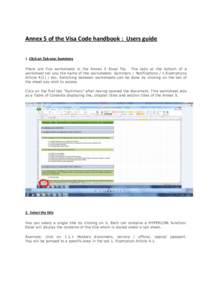 Annex 5 of the Visa Code handbook : Users guide 1. Click on Tab one: Summery There are five worksheets in the Annex 5 Excel file. The tabs at the bottom of a worksheet tell you the name of the worksheets: Summery / Notif