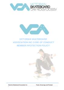 VICTORIAN SKATEBOARD ASSOCIATION INC CODE OF CONDUCT MEMBER PROTECTION POLICY Victorian Skateboard Association Inc i