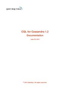 CQL for Cassandra 1.2 Documentation June 29, 2014 ©