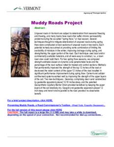 Agency of Transportation  Muddy Roads Project Abstract: Unpaved roads in Vermont are subject to deterioration from seasonal freezing and thawing, and many towns have roads that suffer chronic serviceability