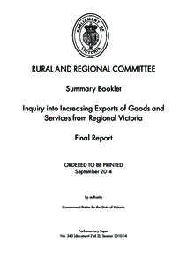 RURAL AND REGIONAL COMMITTEE Summary Booklet Inquiry into Increasing Exports of Goods and Services from Regional Victoria Final Report ORDERED TO BE PRINTED