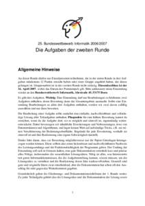 25. Bundeswettbewerb InformatikDie Aufgaben der zweiten Runde Allgemeine Hinweise An dieser Runde dürfen nur Einzelpersonen teilnehmen, die in der ersten Runde in drei Aufgaben mindestens 12 Punkte erreicht 