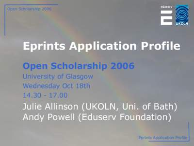Open Scholarship[removed]Eprints Application Profile Open Scholarship 2006 University of Glasgow Wednesday Oct 18th