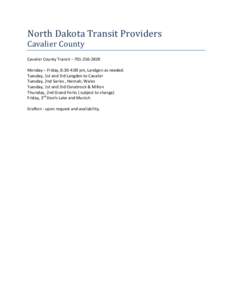 North Dakota Transit Providers Cavalier County Cavalier County Transit – [removed]Monday – Friday, 8:30-4:00 pm, Landgon as needed.