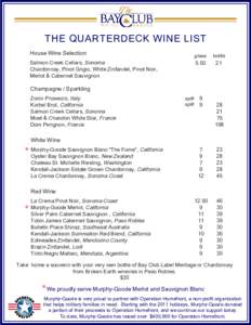 THE QUARTERDECK WINE LIST House Wine Selection Salmon Creek Cellars, Sonoma Chardonnay, Pinot Grigio, White Zinfandel, Pinot Noir, Merlot & Cabernet Sauvignon