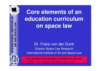 INTERNATIONAL INSTITUTE OF AIR AND SPACE LAW Core elements of an education curriculum on space law