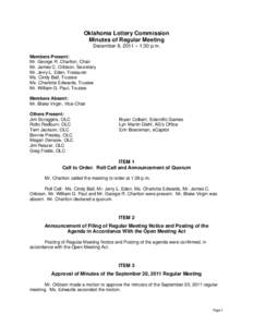 Oklahoma Lottery Commission Minutes of Regular Meeting December 6, 2011 – 1:30 p.m. Members Present: Mr. George R. Charlton, Chair Mr. James C. Orbison, Secretary