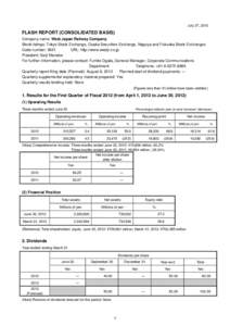 July 27, 2012  FLASH REPORT (CONSOLIDATED BASIS) Company name: West Japan Railway Company Stock listings: Tokyo Stock Exchange, Osaka Securities Exchange, Nagoya and Fukuoka Stock Exchanges Code number: 9021