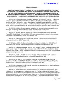 ATTACHMENT 2 RESOLUTION NO. ___ RESOLUTION OF THE CITY COUNCIL OF THE CITY OF RICHMOND APPROVING CONDITIONAL USE PERMIT AND DESIGN REVIEW PERMIT NUMBER PLN11-089 FOR THE CHEVRON REFINERY MODERNIZATION PROJECT, DECIDING A