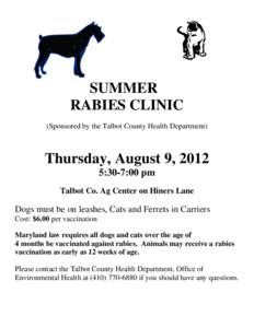 SUMMER RABIES CLINIC (Sponsored by the Talbot County Health Department) Thursday, August 9, 2012 5:30-7:00 pm