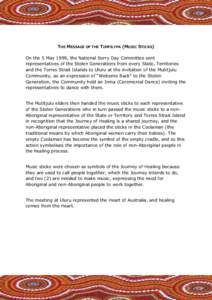 THE MESSAGE OF THE TIMPILYPA (MUSIC STICKS) On the 5 May 1999, the National Sorry Day Committee sent representatives of the Stolen Generations from every State, Territories and the Torres Strait Islands to Uluru at the i