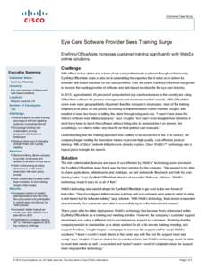 Customer Case Study  Eye Care Software Provider Sees Training Surge Eyefinity/OfficeMate increases customer training significantly with WebEx online solutions. Executive Summary