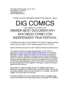 FOR IMMEDIATE RELEASE: June 5th, 2013 Press Contact: Corey Blake [removed] WWW.DIGCOMICS.COM  FROM AWARD-WINNING DIRECTOR MIGUEL CIMA