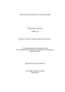 Studying and Enabling Reuse in Android Mobile Apps  Andrew Steven Holtzhauer Stafford, VA  Bachelor of Science, College of William and Mary, 2012