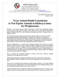 NEWS RELEASE Texas Animal Health Commission “Serving Texas Animal Agriculture Since 1893” Dee Ellis, DVM, MPA ● Executive Director P.O. Box l2966 ● Austin, Texas 78711 ● ([removed] ● www.tahc.texas.gov Fo