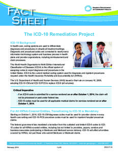 Fact Sheet The ICD-10 Remediation Project ICD-10 Background  In health care, coding systems are used to differentiate