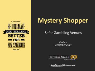 Mystery Shopper Safer Gambling Venues Casinos December 2014  What we are trying to achieve