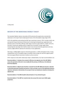 16 May[removed]REVIEW OF THE RENEWABLE ENERGY TARGET The Australian Pipeline Industry Association (APIA) welcomes the opportunity to provide this submission to the Expert Panel conducting the Review of the Renewable Energy