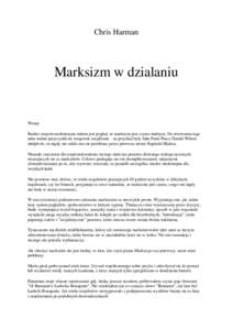 Chris Harman  Marksizm w dzialaniu Wstep Bardzo rozpowszechnionym mitem jest poglad, ze marksizm jest czyms trudnym. Do stworzenia tego