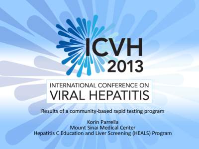 Results of a community-based rapid testing program Korin Parrella Mount Sinai Medical Center Hepatitis C Education and Liver Screening (HEALS) Program  HCV in New York City