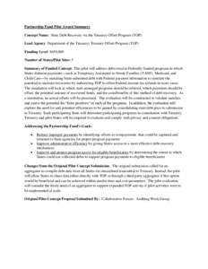 Partnership Fund Pilot Award Summary Concept Name: State Debt Recovery via the Treasury Offset Program (TOP) Lead Agency: Department of the Treasury, Treasury Offset Program (TOP) Funding Level: $650,000 Number of States