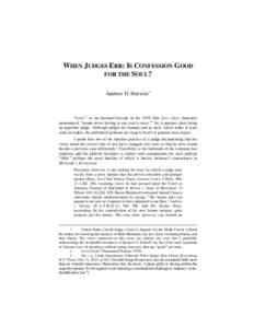 WHEN JUDGES ERR: IS CONFESSION GOOD FOR THE SOUL? Andrew D. Hurwitz* “Love,” as the doomed heroine in the 1970 film Love Story famously pronounced, “means never having to say you’re sorry.”1 So, it appears, doe