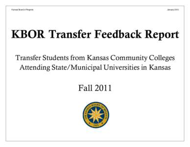 Kansas Board of Regents  January 2013 KBOR Transfer Feedback Report Transfer Students from Kansas Community Colleges