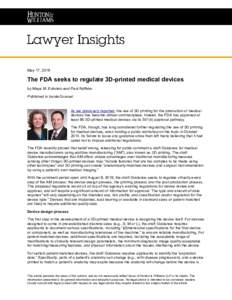 May 17, 2016  The FDA seeks to regulate 3D-printed medical devices by Maya M. Eckstein and Paul Nyffeler Published in InsideCounsel As we previously reported, the use of 3D printing for the production of medical