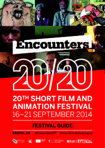 FESTIVAL GUIDE BRISTOL, UK    @EncountersSFF   encounters-festival.org.uk WELCOME TO ENCOUNTERS FESTIVAL[removed]ENCOUNTERS RETROSPECTIVE