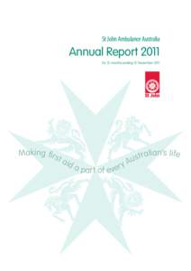 St John Ambulance Australia  Annual Report 2011 for 12 months ending 31 December[removed]Making firs