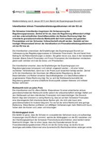 Medienmitteilung vom 8. Januar 2015 zum Bericht der Expertengruppe Brunetti II  Inlandbanken lehnen Finanzdienstleistungsabkommen mit der EU ab Die Schweizer Inlandbanken begrüssen die Verbesserung des Regulierungsproze